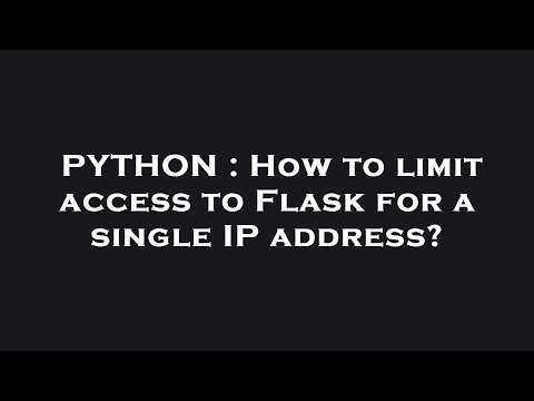 PYTHON : How to limit access to Flask for a single IP address?