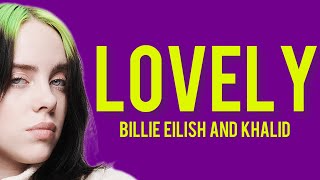 Lovely - Billie Eilish and Khalid (original lyrics)