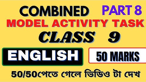 CLASS 9 model activity task  english PART 8 combined// 50 MARKS