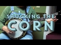 Shucking the Corn - Walk Through and Demo - Bluegrass