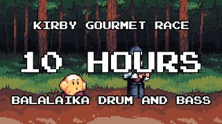 Kirby Gourmet Race - Balalaika Drum And Bass | 10 Hours