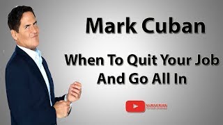 Famous Mark Cuban: Here's When To Quit Your Day Job And Go All In On Your Business Idea Net Worth