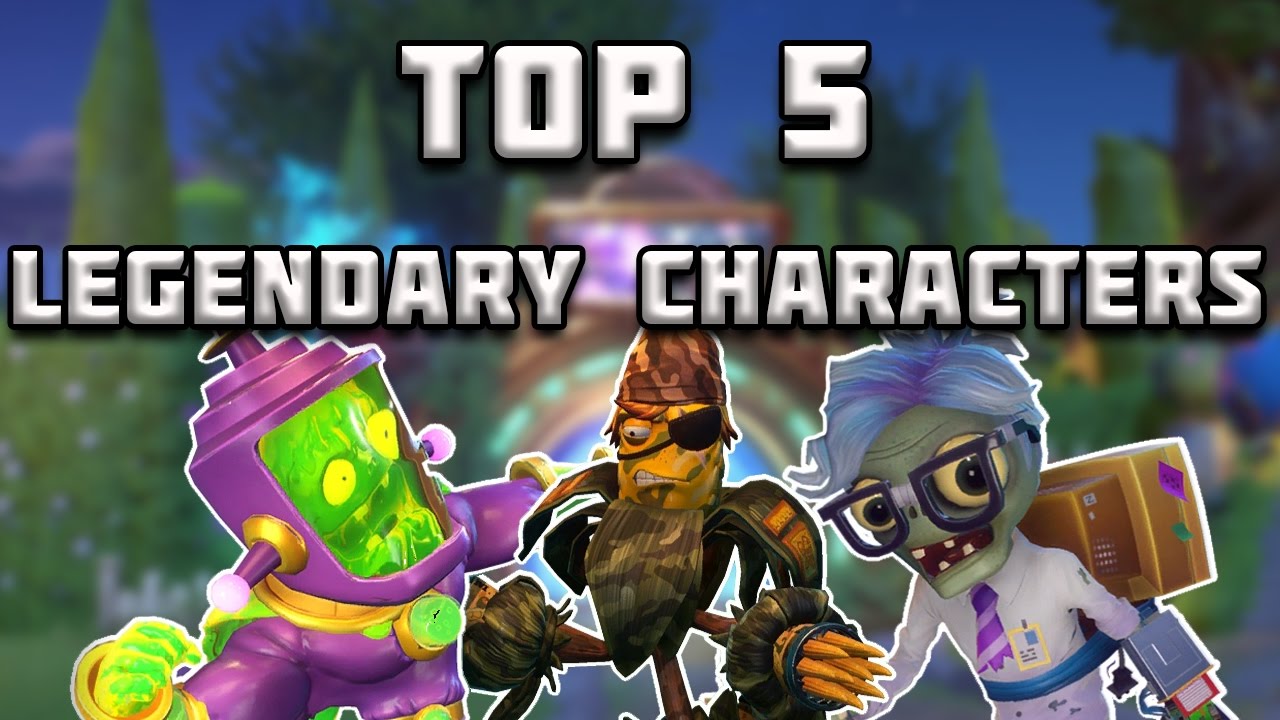 Top 5 Legendary Characters Plants Vs Zombies Garden Warfare 2