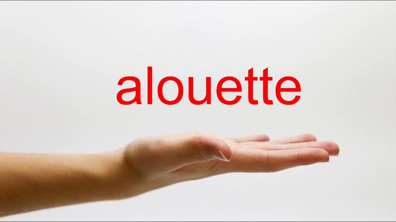 How to Pronounce alouette American English YouTube
