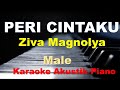 Ziva Magnolya-Peri Cintaku(KARAOKE PIANO - MALE KEY)| Tuhan memang satu Kita yang tak sama