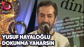 Yusuf Hayaloğlu - Dokunma Yanarsın