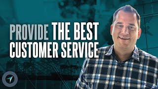 Provide the Best Customer Service (Freight Forwarding Tips)