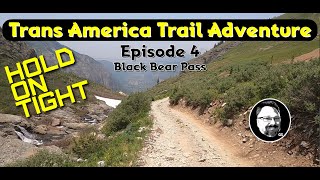 Trans America Trail Adventure  Black Bear Pass  Episode 4