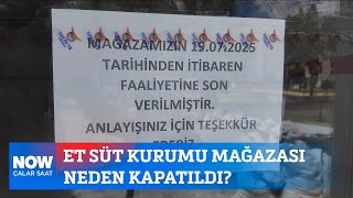 Et Süt Kurumu Mağazası Neden Kapatıldı? 1 Ağustos 2025 Çalar Saat