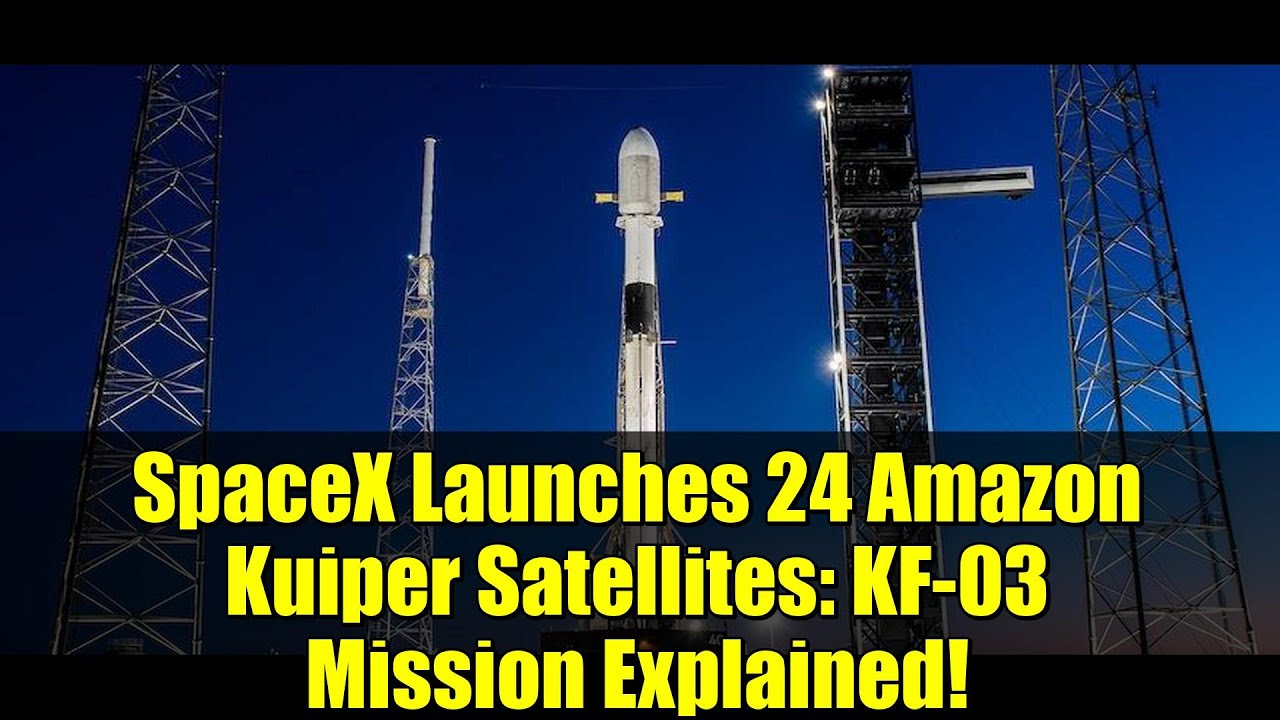 SpaceX Launches 24 Amazon Kuiper Satellites: KF-03 Mission Explained!