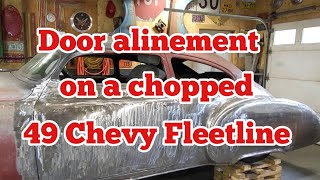 Door alinement on a chopped 49 Chevy Fleetline