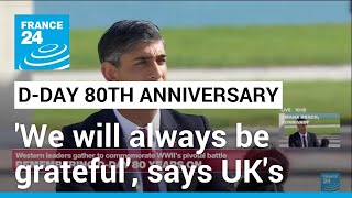 'We will always be grateful': UK's Sunak speaks at D-Day commemorations • FRANCE 24 English