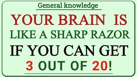 YOUR BRAIN IS VERY SHARP IF YOU CAN GET 3 OUT OF 20! QuiEleven Extreme General Knowledge Quiz