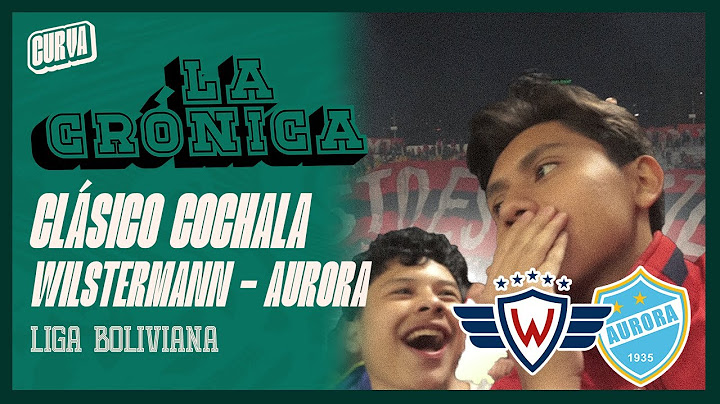Wilstermann vs Aurora / Clásico Cochabambino / LA CRÓNICA