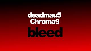 deadmau5 - Bleed (Chroma9 Cover)