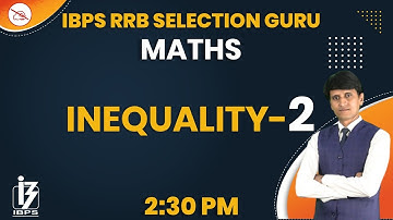 Maths | IBPS RRB Selection Guru | By Shiva Mahendras | Inequality | 2:30 pm