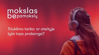 Triukšmo tarša: ar ateityje tyla taps prabanga? | Mokslas be pamokslų #104