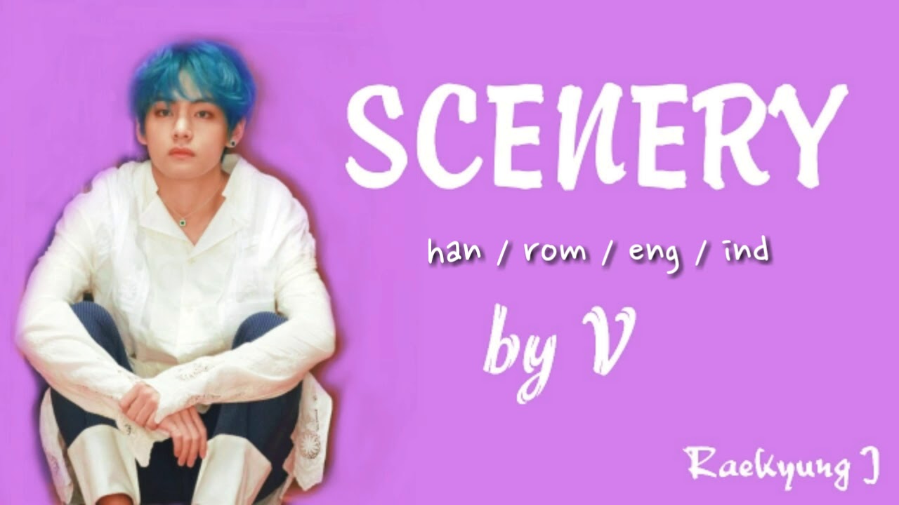 BTS V (김태형) - Scenery (풍경) Lyrics (Eng/Rom/Han/Ind) - YouTube