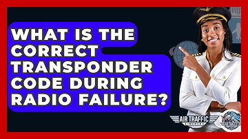 What Is The Correct Transponder Code During Radio Failure? - Air Traffic Insider