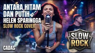 Antara Hitam Dan Putih - Helen Sparingga | Slow Rock Cover Cadas | CoverIndoVibes