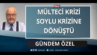 Mülteci tartışmaları algı operasyonu mu? | GÜNDEM ÖZEL (7 MAYIS 2022)