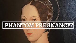 Did ANNE BOLEYN have a PSEUDO PREGNANCY in 1534 Causes of pseudo pregnancies. Six wives documentary