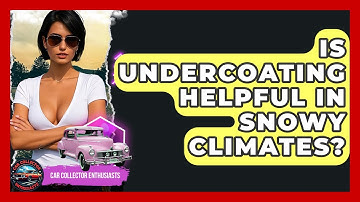 Is Undercoating Helpful In Snowy Climates? - Car Collector Enthusiasts