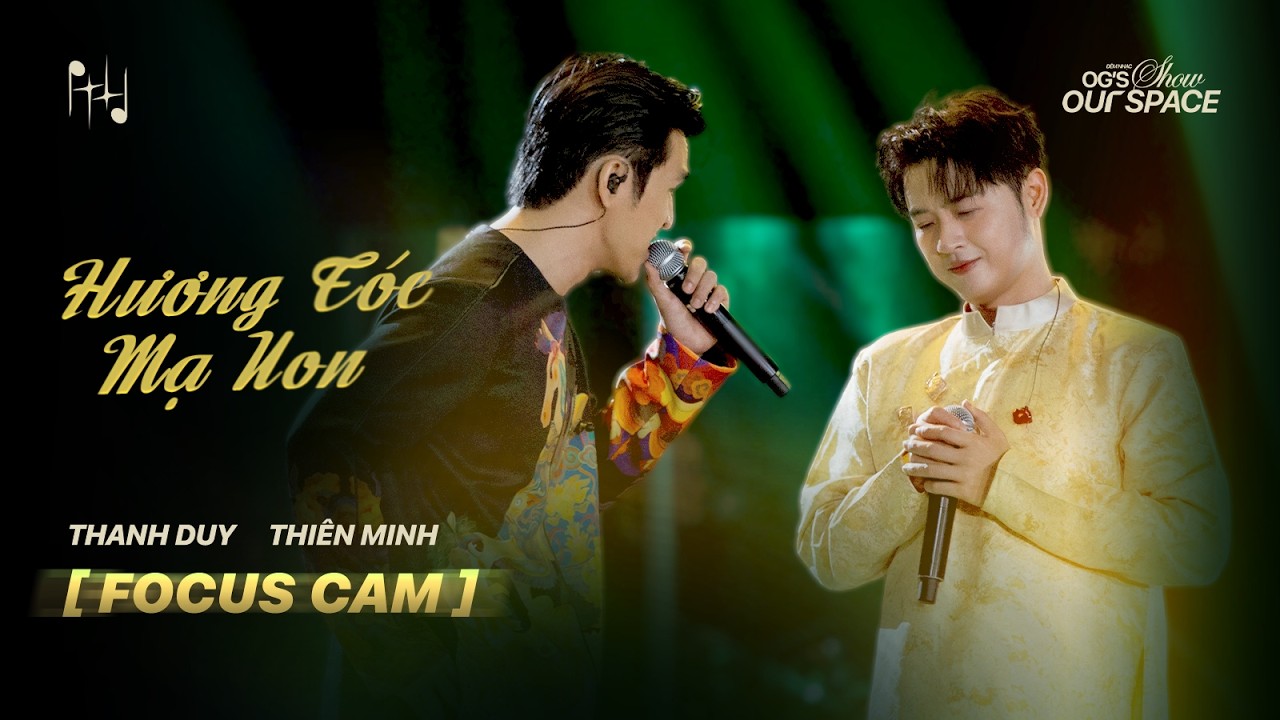[FOCUS CAM] THANH DUY & THIÊN MINH - HƯƠNG TÓC MẠ NON | OG'S SHOW