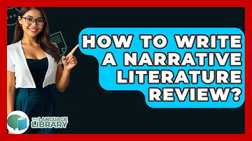 How To Write A Narrative Literature Review? - The Language Library
