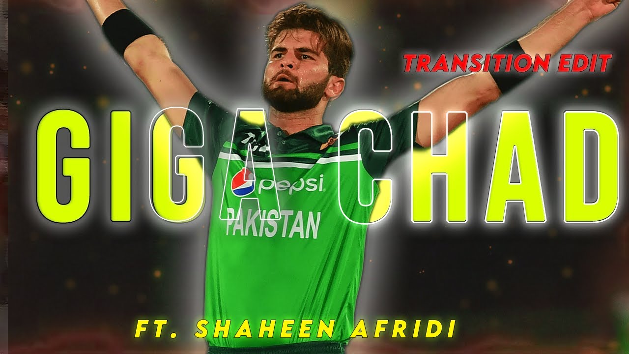 Giga Chad Theme  Ft. Shaheen Afridi💚 ● Shaheen Afridi Edit😍 ●