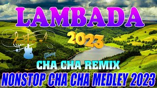 NEW NONSTOP CHACHA MEDLEY REMIX 2022 - 2023 | LAMBADA CHACHA REMIX 💌