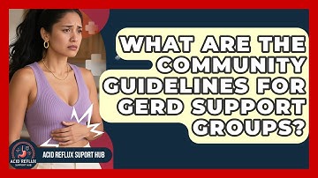 What Are The Community Guidelines For GERD Support Groups? - Acid Reflux Support Hub
