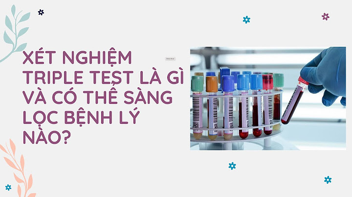 Xét nghiệm triple test là xét nghiệm gì năm 2024