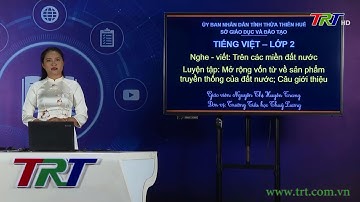 Tiếng Việt lớp 2 (KNTTVCS)- Nghe-viết: Trên các miền đất nước. - Mở rộng vốn từ - GV HUYỀN TRANG