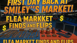 First Day Back at Smiley’s Flea Market! 🔥 Hidden Gems & Big Deals 💰