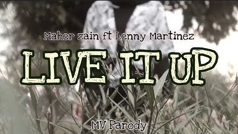 Live It Up - Maher Zain feat Lenny Martinez (MV Parody)