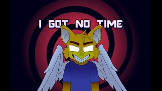 I GOT NO TIME (Animation Meme)