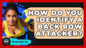 How Do You Identify A Back Row Attacker? - The Volleyball Hub