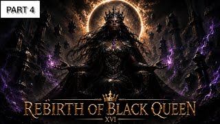 REBIRTH OF BLACK QUEEN !! PART 4