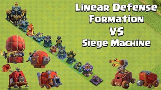 Linear Defense Formation vs All Siege Machine | Clash of Clans