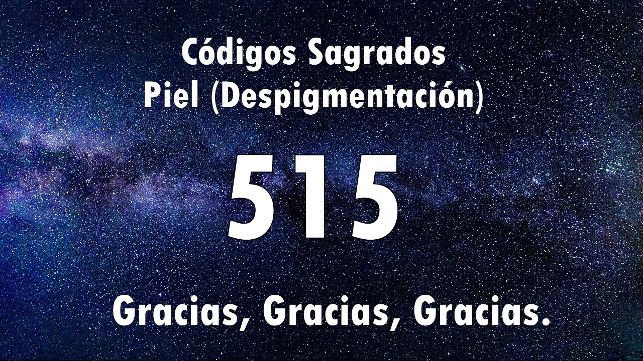 CÓDIGO SAGRADO PARA LA PIEL (DESPIGMENTACIÓN) 515 - YouTube