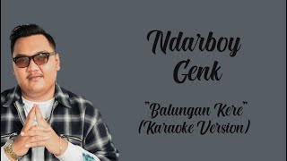 Ndarboy Genk - Balungan Kere ( Karaoke Version ) By : LC Karaoke