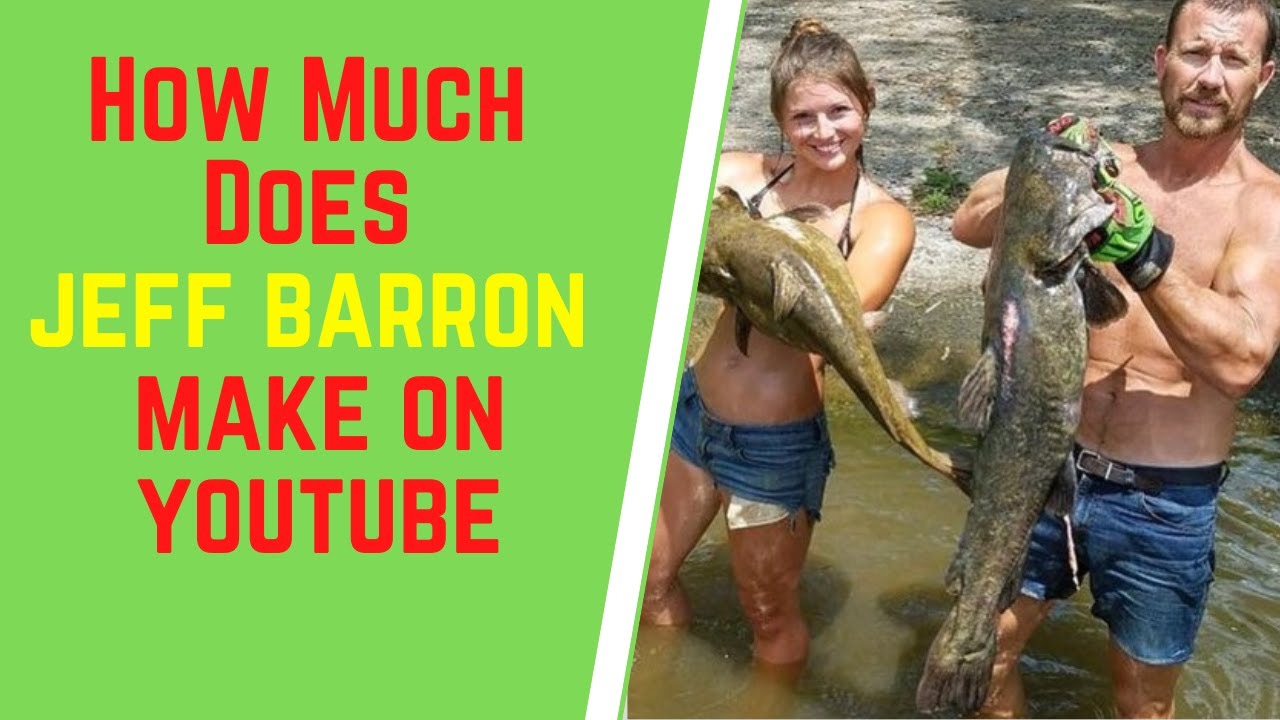 How Much Does Jeff Barron Make On YouTube - YouTube