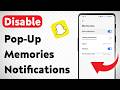 How To Disable Pop-Up Memories Notifications On Snapchat (Updated)
