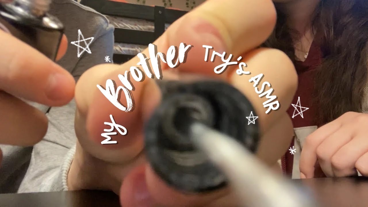 ASMR | My Brother Tries ASMR for the First Time