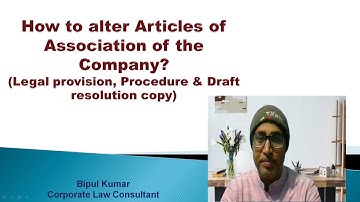 Procedure for alteration of Articles of the Company? Legal provision, Procedure & Draft resolution