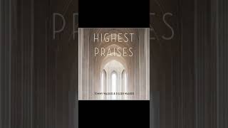 What I Long For - Eileen Walker & Tommy Walker | Highest Praises