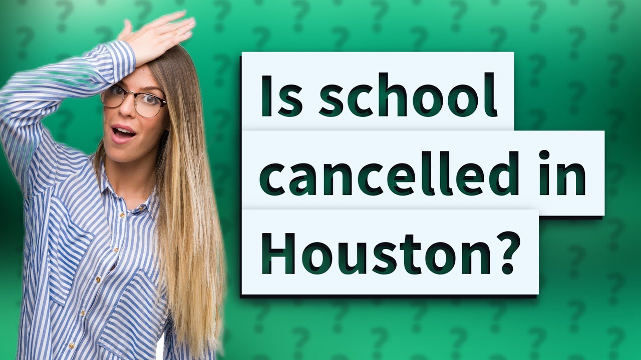 Is school cancelled in Houston? YouTube