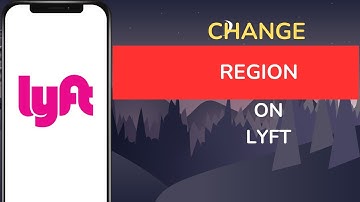 How to Change Region on Lyft