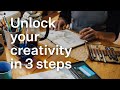The creative process 3 steps to unlock your hidden potential